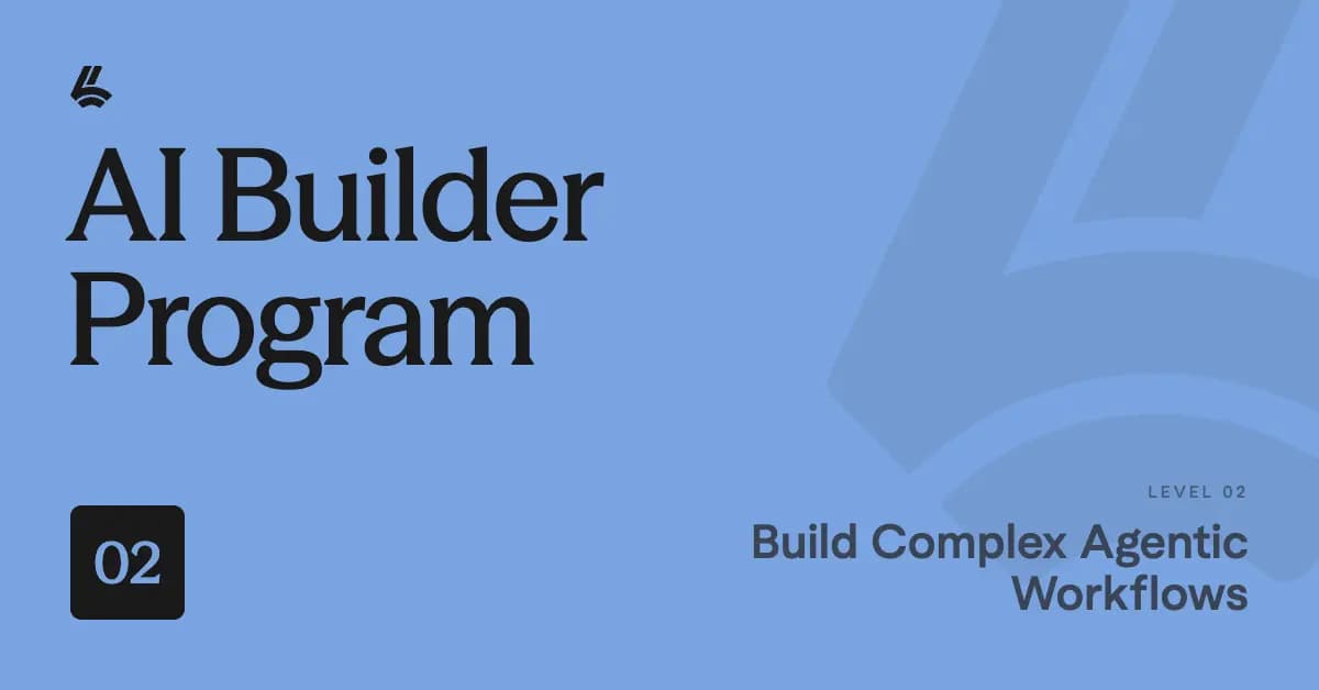 AI Builder Program L2: Build Complex Agentic Workflows